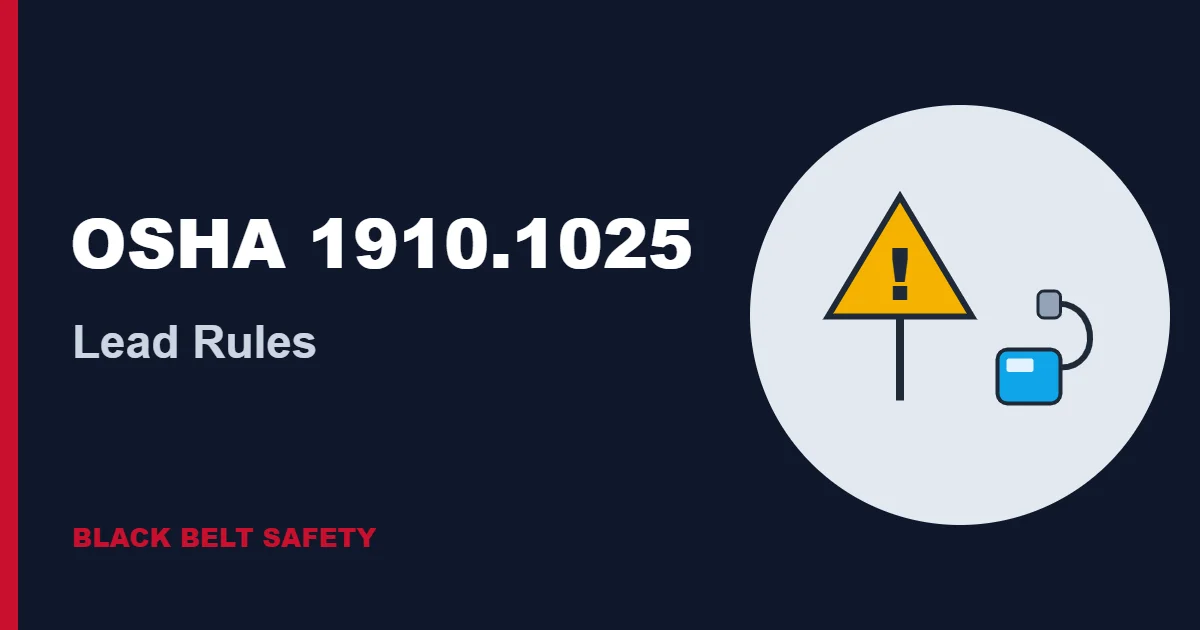 OSHA 1910.1025 Lead Rules for General Industry, Explained