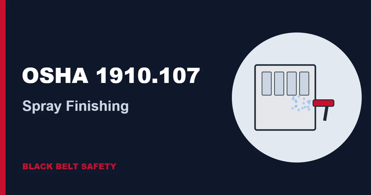 OSHA 1910.107 Spray Finishing Rules: Booths, Sparks, and Storage